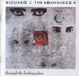 1987 - Through The Looking Glass - 1987 Siouxsie And The Banshees - Through The Looking Glass.jpg